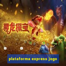 plataforma express jogo